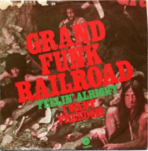 Cover Grand Funk Railroad - Feelin' Alright / I Want Freedom (7, Single) Schallplatten Ankauf