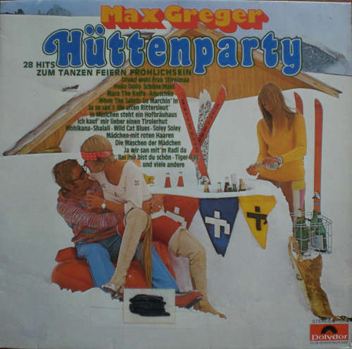 Cover Max Greger - Hüttenparty - 28 Hits Zum Tanzen Feiern Fröhlichsein (LP, Album, Club) Schallplatten Ankauf