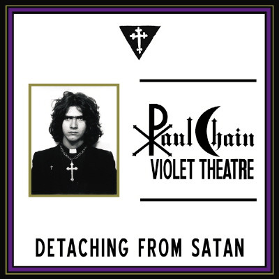 Cover Paul Chain Violet Theatre - Detaching From Satan (12, EP, RE, RM, RP, Pur) Schallplatten Ankauf