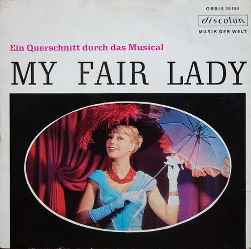 Cover Frederick Loewe / Jay Lerner*, Robert Gilbert - My Fair Lady - Ein Querschnitt Durch Das Musical (7, EP, Mono) Schallplatten Ankauf