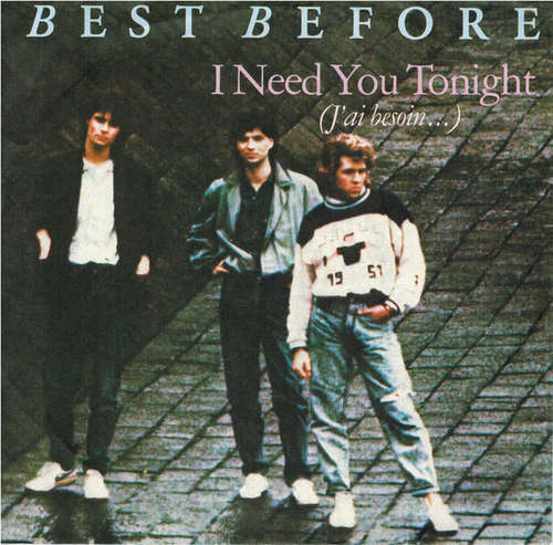 Cover Best Before - I Need You Tonight (J'ai Besoin...) (7, Single) Schallplatten Ankauf