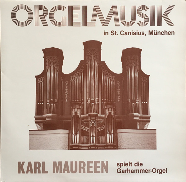 Bild Karl Maureen - Orgelmusik In St. Canisius, München (Karl Maureen Spielt Die Garhammer-Orgel) (LP, Album) Schallplatten Ankauf