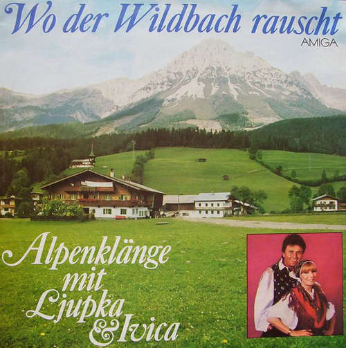 Cover Ljupka & Ivica - Wo Der Wildbach Rauscht - Alpenklänge Mit Ljupka & Ivica (LP) Schallplatten Ankauf