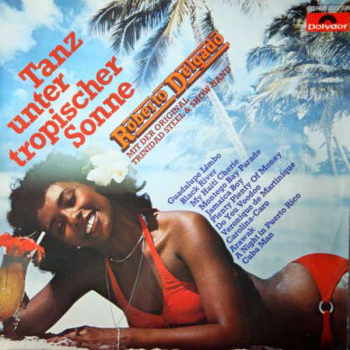 Cover Roberto Delgado Mit Der Original Trinidad Steel & Show-Band* - Tanz Unter Tropischer Sonne (LP, Album) Schallplatten Ankauf
