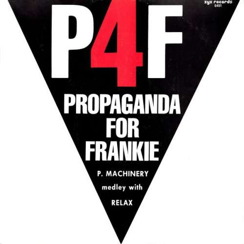 Cover P4F Propaganda For Frankie* - P. Machinery Medley With Relax (12, Maxi) Schallplatten Ankauf