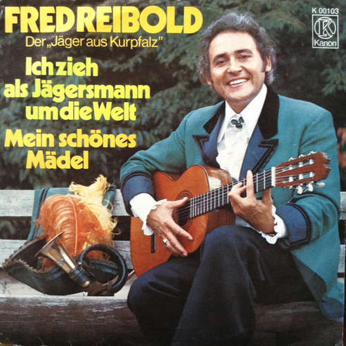 Bild Fred Reibold - Ich Zieh Als Jägersmann Um Die Welt / Mein Schönes Mädel (7) Schallplatten Ankauf