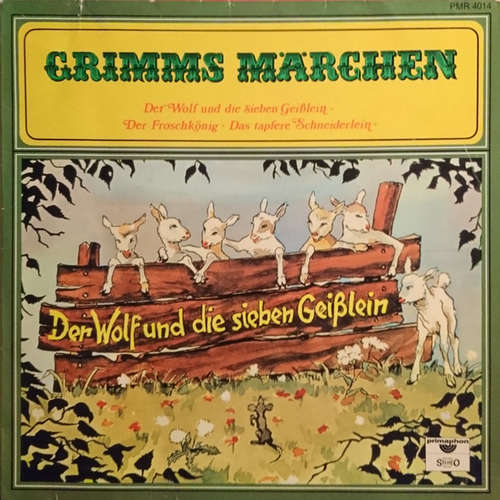 Cover Gebrüder Grimm - Grimms Märchen: Der Wolf Und Die Sieben Geißlein / Der Froschkönig / Das Tapfere Schneiderlein (LP, Album) Schallplatten Ankauf