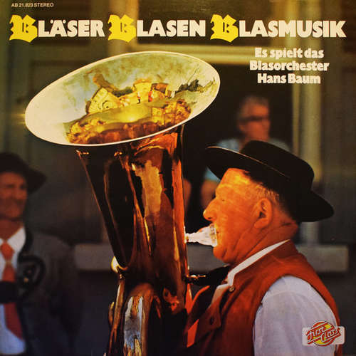 Cover Das Blasorchester Hans Baum* - Bläser Blasen Blasmusik (LP, Album, RE) Schallplatten Ankauf