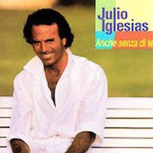 Cover Julio Iglesias - Anche Senza Di Te (LP, Album) Schallplatten Ankauf