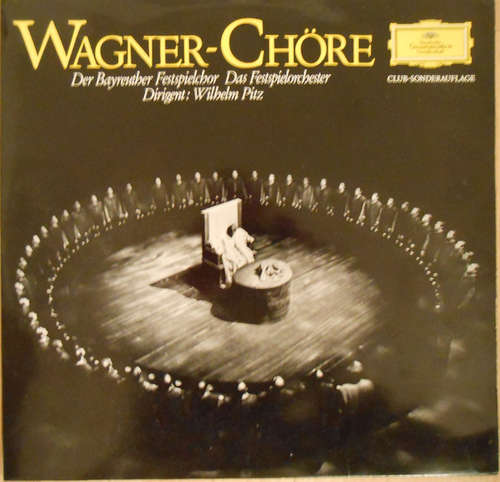 Bild Richard Wagner, Der Festspielchor*, Das Festspielorchester* , Dirigent Wilhelm Pitz - Wagner-Chöre (LP, Club, RE) Schallplatten Ankauf