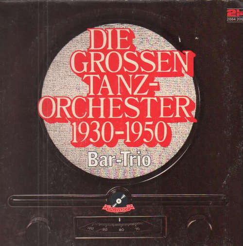 Cover Bar-Trio* - Die Grossen Tanzorchester 1930 – 1950 (2xLP, Comp, Mono) Schallplatten Ankauf