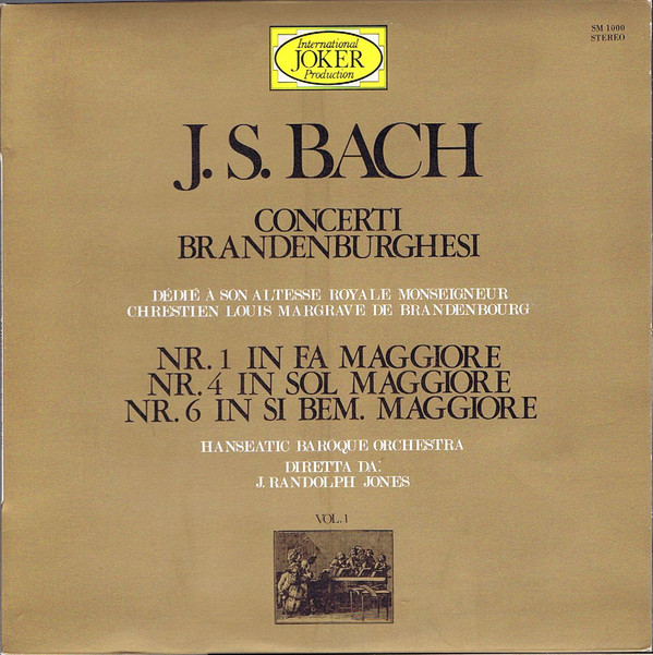 Bild J. S. Bach*, Hanseatic Baroque Orchestra*, J. Randolph Jones* - Concerti Brandeburghesi - Vol. 1 - Nr. 1 In Fa Maggiore / Nr. 4 In Sol Maggiore / Nr. 6 In Si Bem. Maggiore (LP) Schallplatten Ankauf