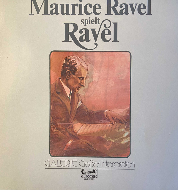 Cover Maurice Ravel - Maurice Ravel spielt Ravel Galerie großer Interpreten (LP) Schallplatten Ankauf