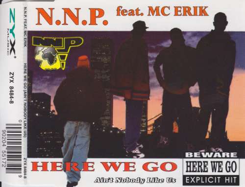 Cover N.N.P. Feat. MC Erik* - Here We Go (Ain't Nobody Like Us) (CD, Maxi) Schallplatten Ankauf