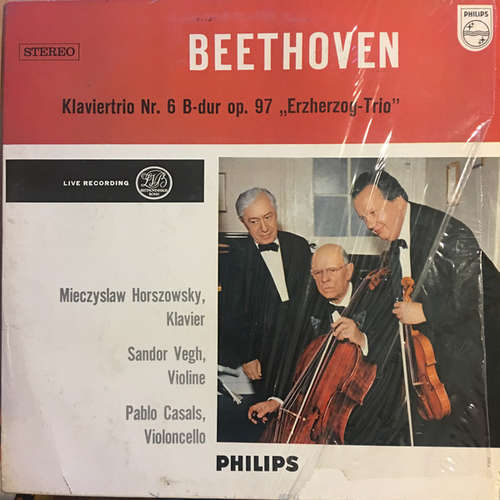 Cover Beethoven* - Mieczyslaw Horszowski, Sandor Végh*, Pablo Casals - Trio For Piano, Violin, And Cello No. 6 In B Flat Major Op. 97 Archduke (LP) Schallplatten Ankauf