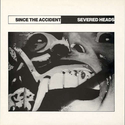 Cover Severed Heads - Since The Accident (LP, Album) Schallplatten Ankauf