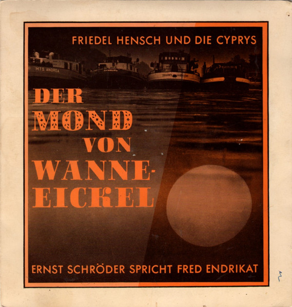Cover Friedel Hensch Und Die Cyprys / Ernst Schröder Spricht Fred Endrikat - Der Mond Von Wanne-Eickel (7) Schallplatten Ankauf
