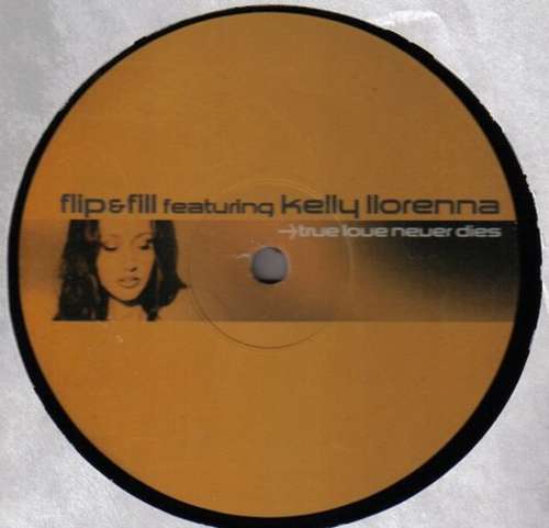 Cover Flip & Fill Featuring Kelly Llorenna - True Love Never Dies (12) Schallplatten Ankauf
