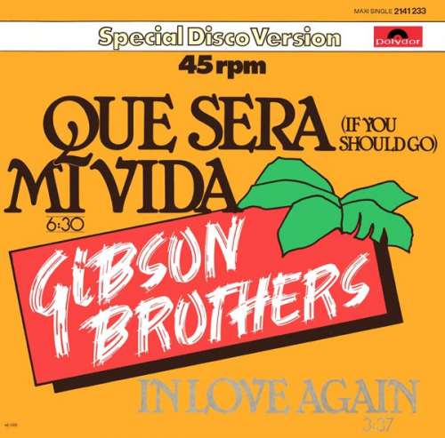Cover Gibson Brothers - Que Sera Mi Vida (If You Should Go) / In Love Again (12, Maxi) Schallplatten Ankauf
