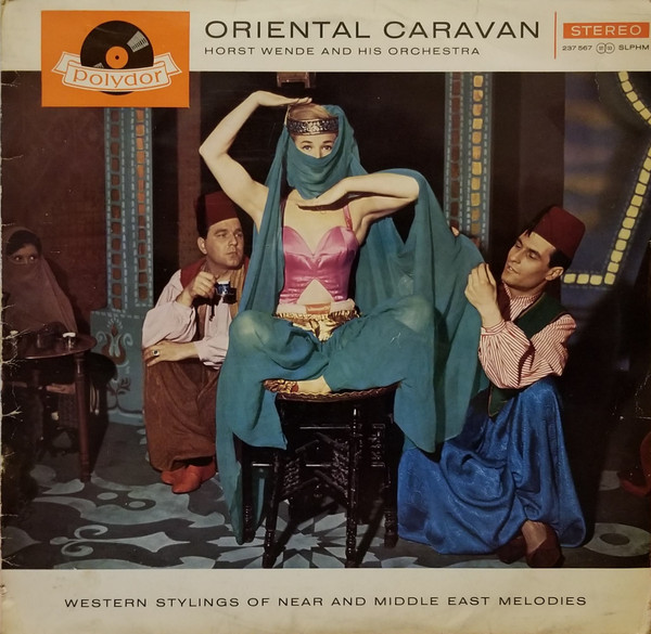 Cover Horst Wende And His Orchestra* - Oriental Caravan - Western Stylings Of Near And Middle East Melodies (LP, Album) Schallplatten Ankauf