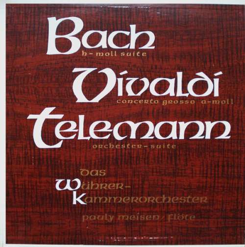 Cover Bach* / Vivaldi* / Telemann* - Das Wührer-Kammerorchester, Pauly Meisen* - h-moll Suite / Concerto Grosso a-moll / Orchester-Suite (LP) Schallplatten Ankauf