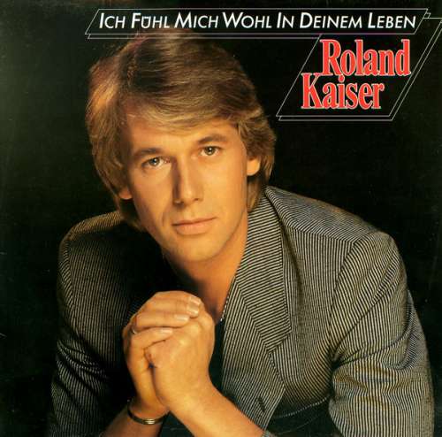 Cover Roland Kaiser - Ich Fühl Mich Wohl In Deinem Leben (LP, Album, Club) Schallplatten Ankauf