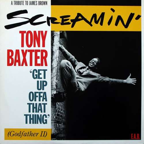 Cover Screamin' Tony Baxter* - Get Up Offa That Thing  (Godfather II) (12) Schallplatten Ankauf