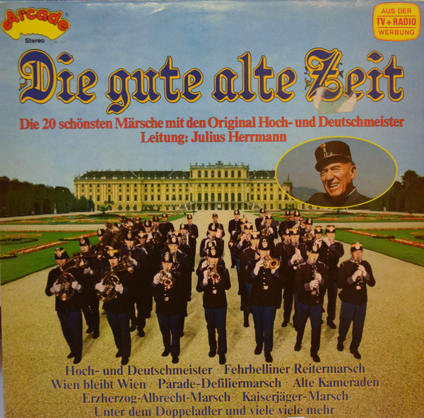 Cover Original Hoch- Und Deutschmeister* , Leitung: Julius Herrmann - Die Gute Alte Zeit (LP, Comp) Schallplatten Ankauf