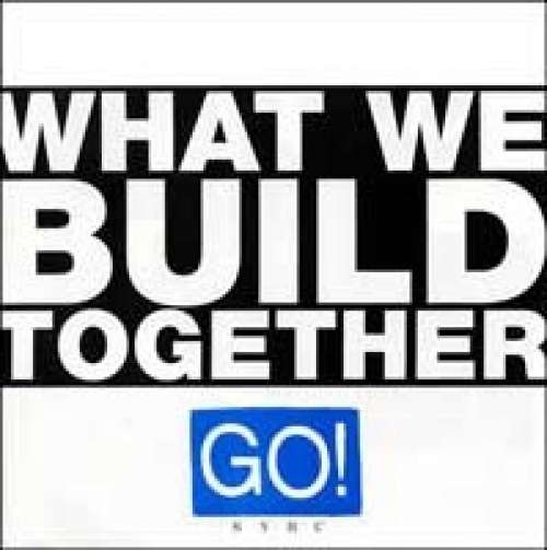Cover Go! (2) - What We Build Together (7, Yel) Schallplatten Ankauf