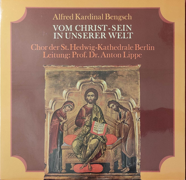 Cover Alfred Kardinal Bengsch, Chor Der St. Hedwigs-Kathedrale Berlin, Prof. Dr. Anton Lippe* - Vom Christ-sein In Unserer Welt (LP) Schallplatten Ankauf