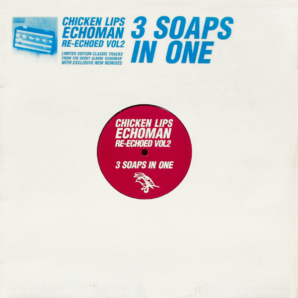 Bild Chicken Lips - Echoman Re-Echoed Vol2: 3 Soaps In One (12) Schallplatten Ankauf