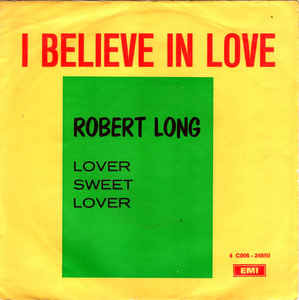 Cover Robert Long - I Believe In Love (7, Single, M/Print) Schallplatten Ankauf