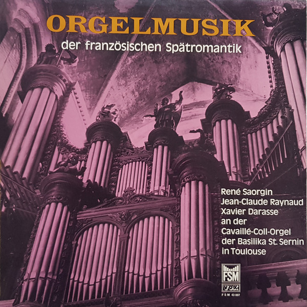 Cover René Saorgin, Jean-Claude Raynaud, Xavier Darasse - Orgelmusik Der Französischen Spätromantik (LP, Album) Schallplatten Ankauf