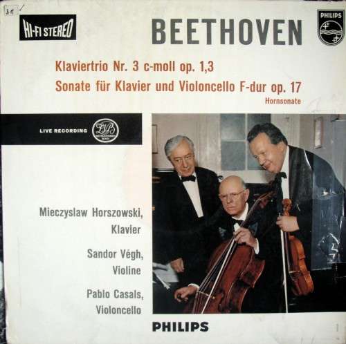 Cover Beethoven* - Mieczyslaw Horszowski, Sandor Végh*, Pablo Casals - Klaviertrio Nr.3 C-moll Op. 1,3 - Sonate Für Klavier Und Violoncello F-dur Op.17, Hornsonate (LP, Album) Schallplatten Ankauf
