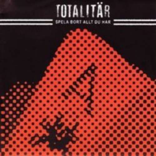 Cover Totalitär - Spela Bort Allt Du Har (7, EP) Schallplatten Ankauf