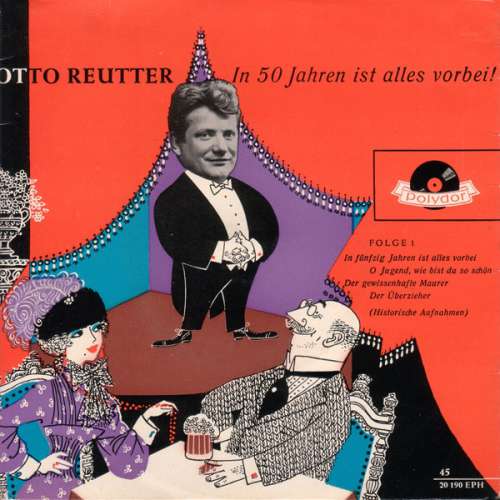 Cover Otto Reutter - In 50 Jahren Ist Alles Vorbei! - Folge 1 (7, EP) Schallplatten Ankauf