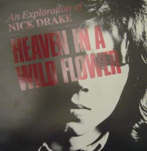 Cover Nick Drake - Heaven In A Wild Flower - An Exploration Of Nick Drake (LP, Comp) Schallplatten Ankauf