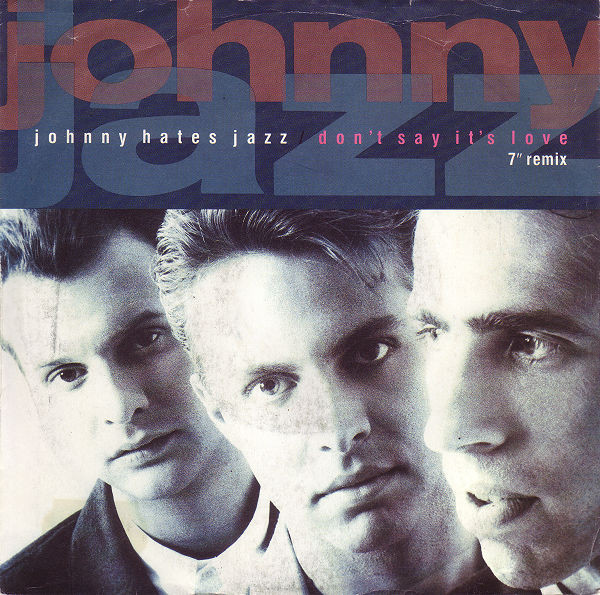 Bild Johnny Hates Jazz - Don't Say It's Love (7 Remix) (7, Single) Schallplatten Ankauf