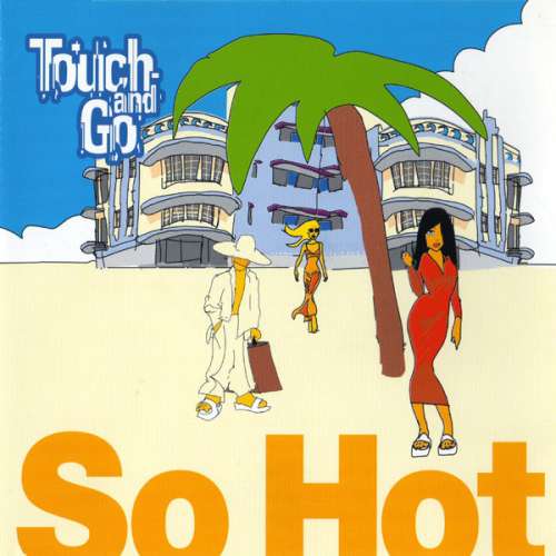 Cover Touch And Go - So Hot (CD, Maxi) Schallplatten Ankauf