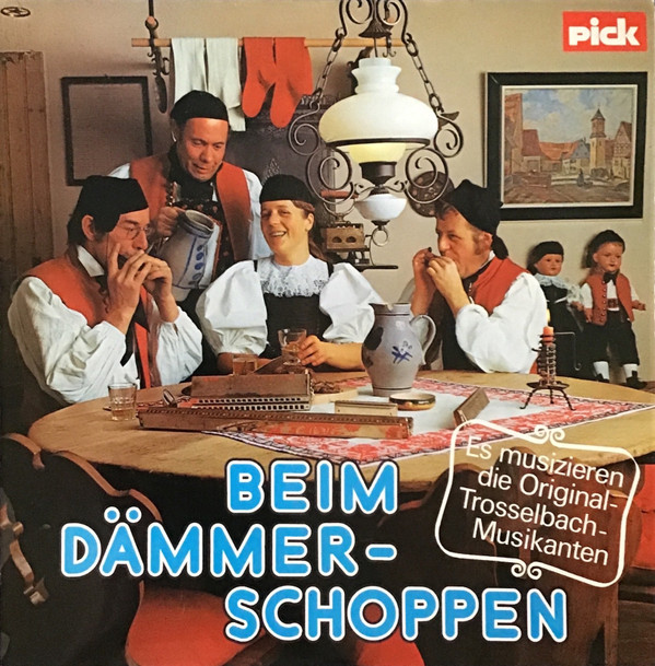 Cover Die Original-Trosselbach-Musikanten* - Beim Dämmerschoppen (LP) Schallplatten Ankauf