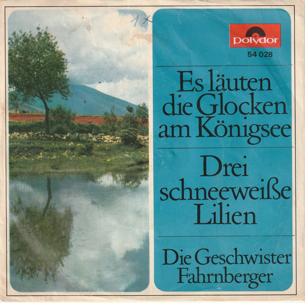 Cover Die Geschwister Fahrnberger - Es Läuten Die Glocken Am Königsee / Drei Schneeweiße Lilien (7, Single, Mono) Schallplatten Ankauf