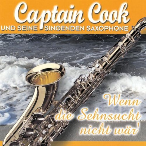 Cover Captain Cook Und Seine Singenden Saxophone - Wenn Die Sehnsucht Nicht Wär' (CD, Album) Schallplatten Ankauf