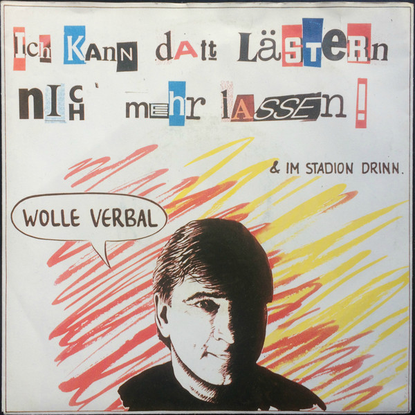 Cover Wolle Verbal - Ich Kann Datt Lästern Nicht Mehr Lassen / Im Stadion Drin (7, Single) Schallplatten Ankauf