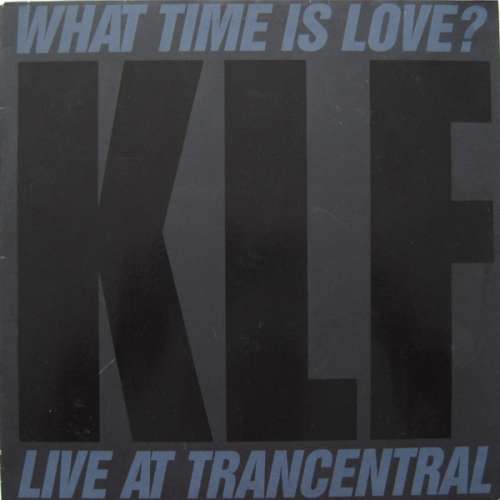Bild The KLF - What Time Is Love? (Live At Trancentral) (12) Schallplatten Ankauf