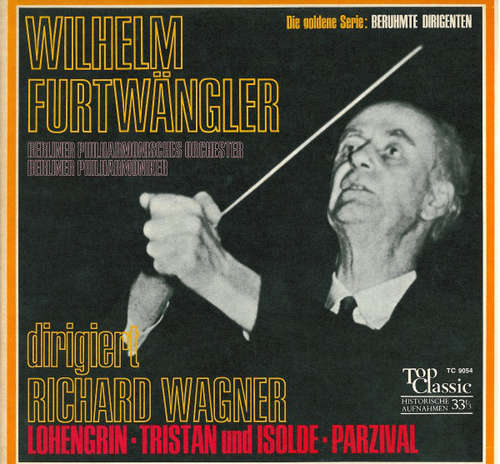 Cover Wilhelm Furtwängler Dirigiert Richard Wagner - Lohengrin · Tristan Und Isolde · Parzival (LP, Album, Mono, RM) Schallplatten Ankauf