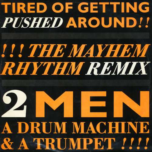 Cover 2 Men A Drum Machine And A Trumpet - Tired Of Getting Pushed Around (The Mayhem Rhythm Remix) (12) Schallplatten Ankauf