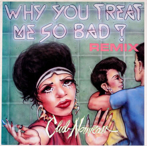 Cover Club Nouveau - Why You Treat Me So Bad (12) Schallplatten Ankauf