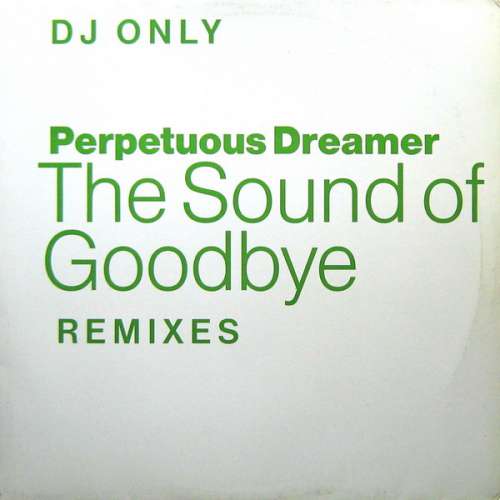 Cover Perpetuous Dreamer - The Sound Of Goodbye (Remixes) (12, DJ ) Schallplatten Ankauf