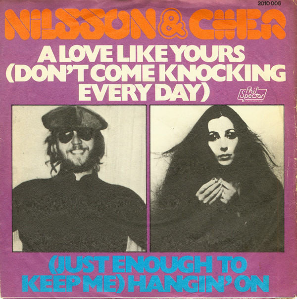 Cover Nilsson* & Cher - A Love Like Yours (Don't Come Knockin' Every Day) / (Just Enough To Keep Me) Hangin' On (7, Single) Schallplatten Ankauf