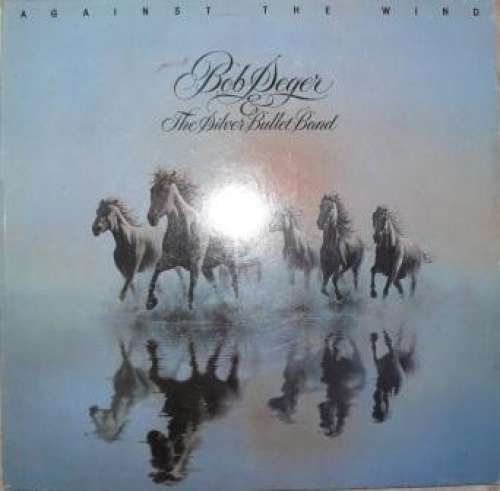 Bild Bob Seger & The Silver Bullet Band* - Against The Wind (LP, Album, RP) Schallplatten Ankauf